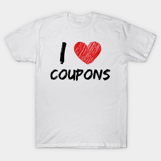 I Love Coupons T-Shirt by Eat Sleep Repeat